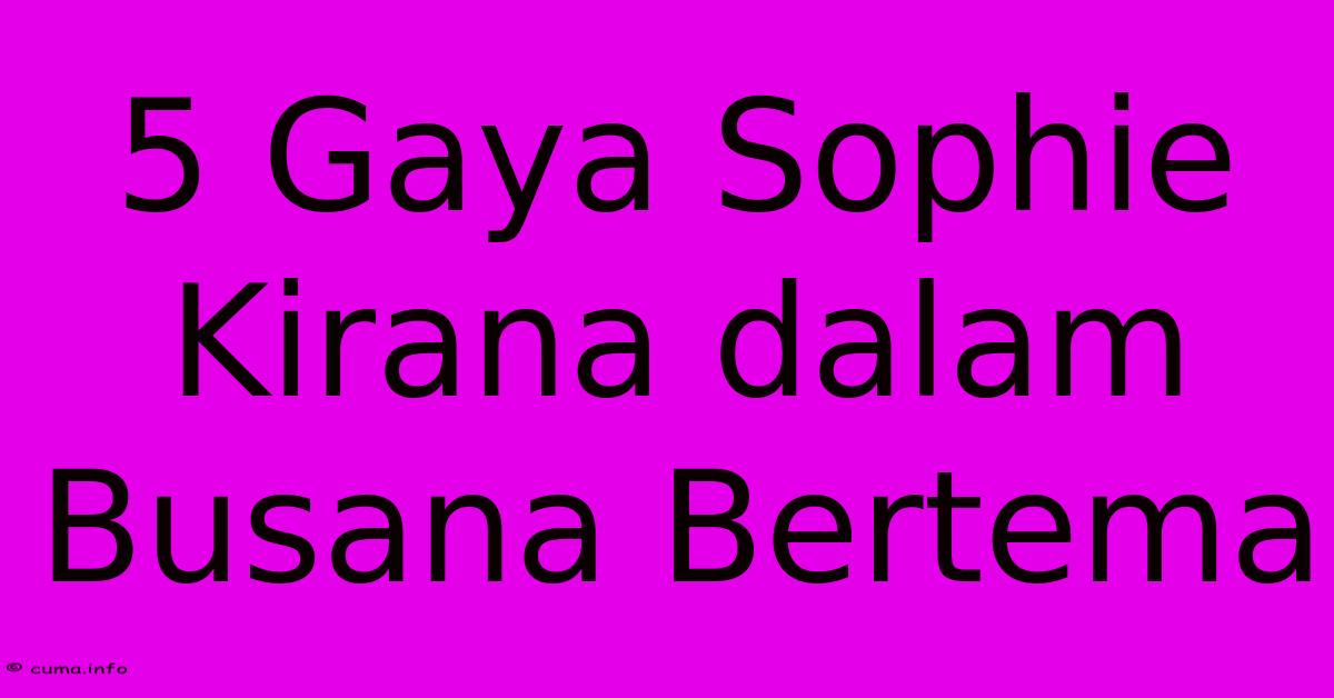 5 Gaya Sophie Kirana Dalam Busana Bertema