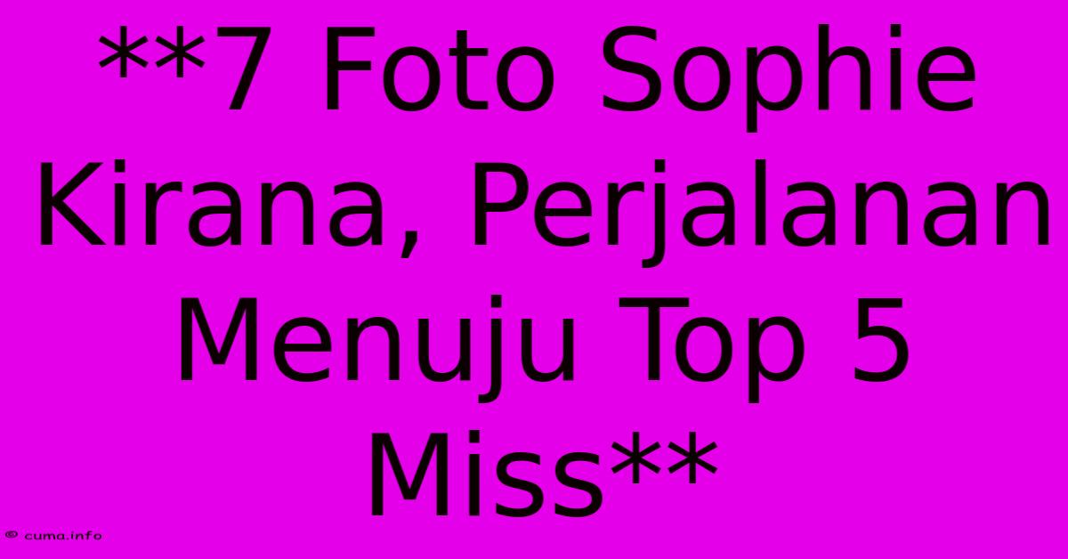 **7 Foto Sophie Kirana, Perjalanan Menuju Top 5 Miss**