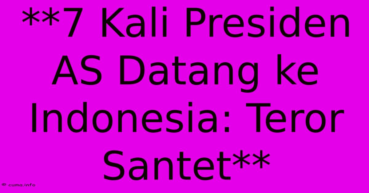 **7 Kali Presiden AS Datang Ke Indonesia: Teror Santet** **7 Kali Presiden AS Datang Ke Indonesia: Teror Santet**