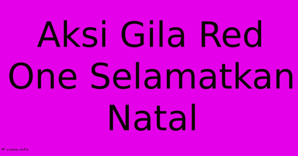 Aksi Gila Red One Selamatkan Natal Aksi Gila Red One Selamatkan Natal