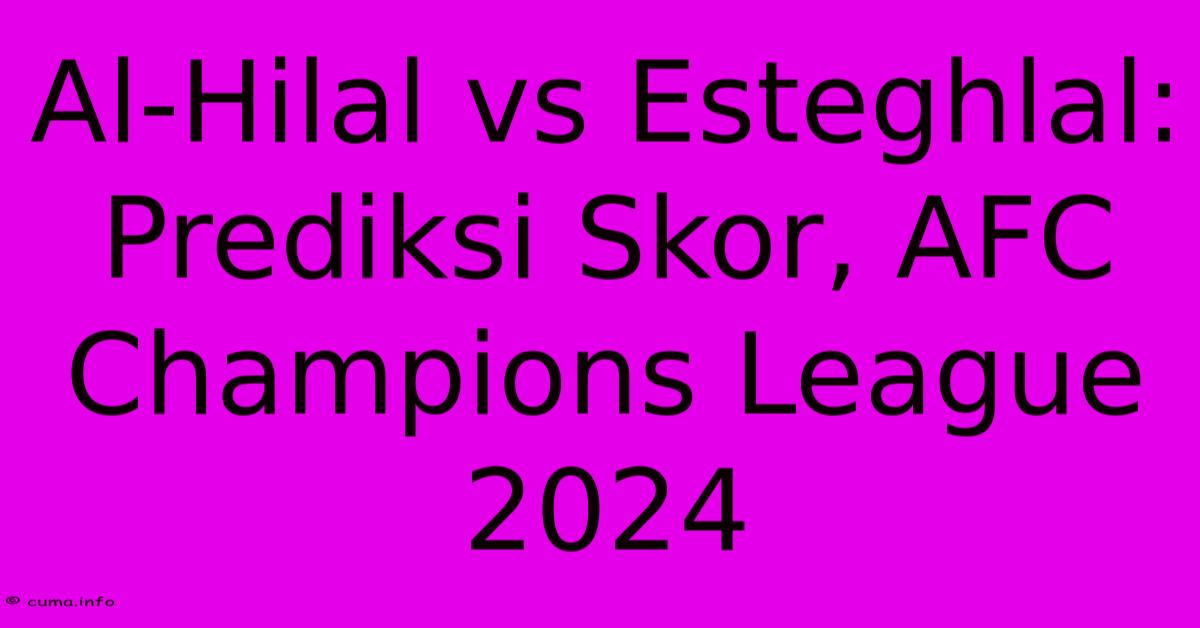 Al-Hilal Vs Esteghlal: Prediksi Skor, AFC Champions League 2024 Al-Hilal Vs Esteghlal: Prediksi Skor, AFC Champions League 2024