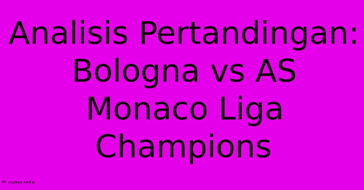 Analisis Pertandingan: Bologna Vs AS Monaco Liga Champions Analisis Pertandingan: Bologna Vs AS Monaco Liga Champions
