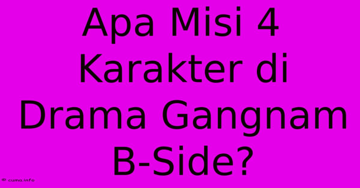 Apa Misi 4 Karakter Di Drama Gangnam B-Side? Apa Misi 4 Karakter Di Drama Gangnam B-Side?