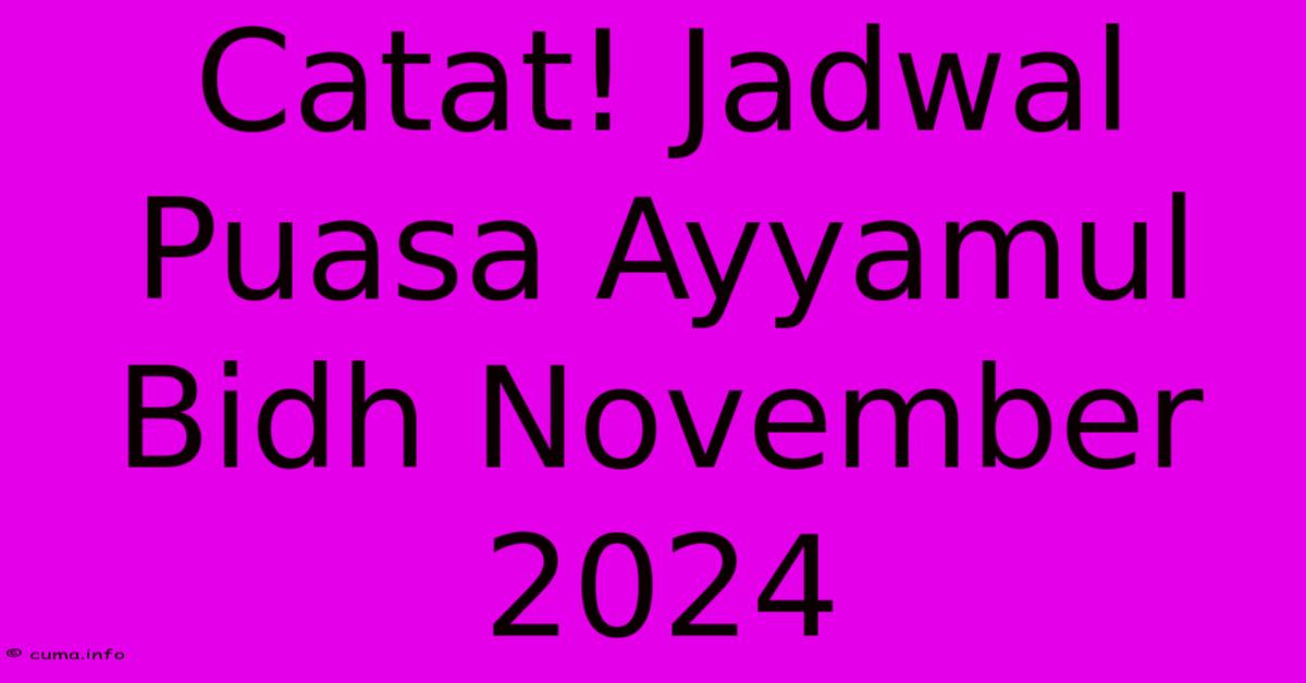 Catat! Jadwal Puasa Ayyamul Bidh November 2024 