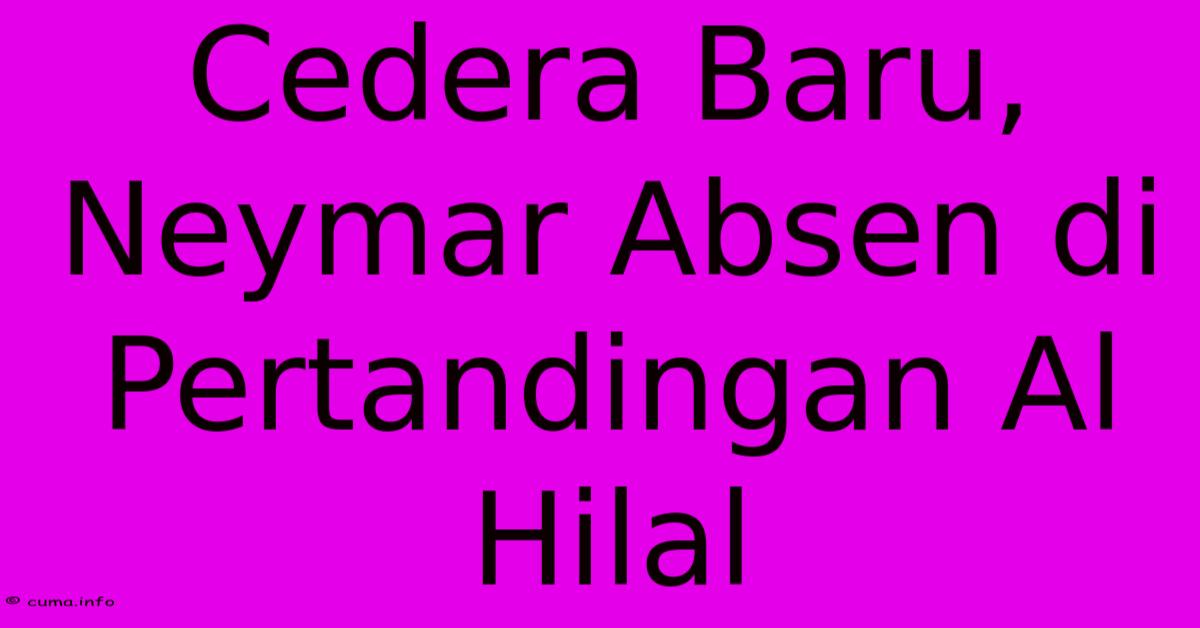 Cedera Baru, Neymar Absen Di Pertandingan Al Hilal Cedera Baru, Neymar Absen Di Pertandingan Al Hilal