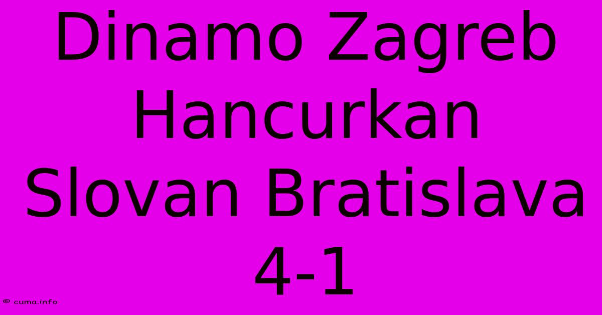 Dinamo Zagreb Hancurkan Slovan Bratislava 4-1 Dinamo Zagreb Hancurkan Slovan Bratislava 4-1