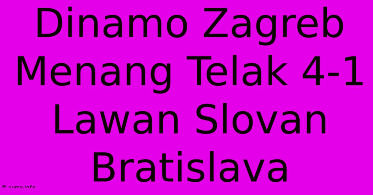 Dinamo Zagreb Menang Telak 4-1 Lawan Slovan Bratislava Dinamo Zagreb Menang Telak 4-1 Lawan Slovan Bratislava