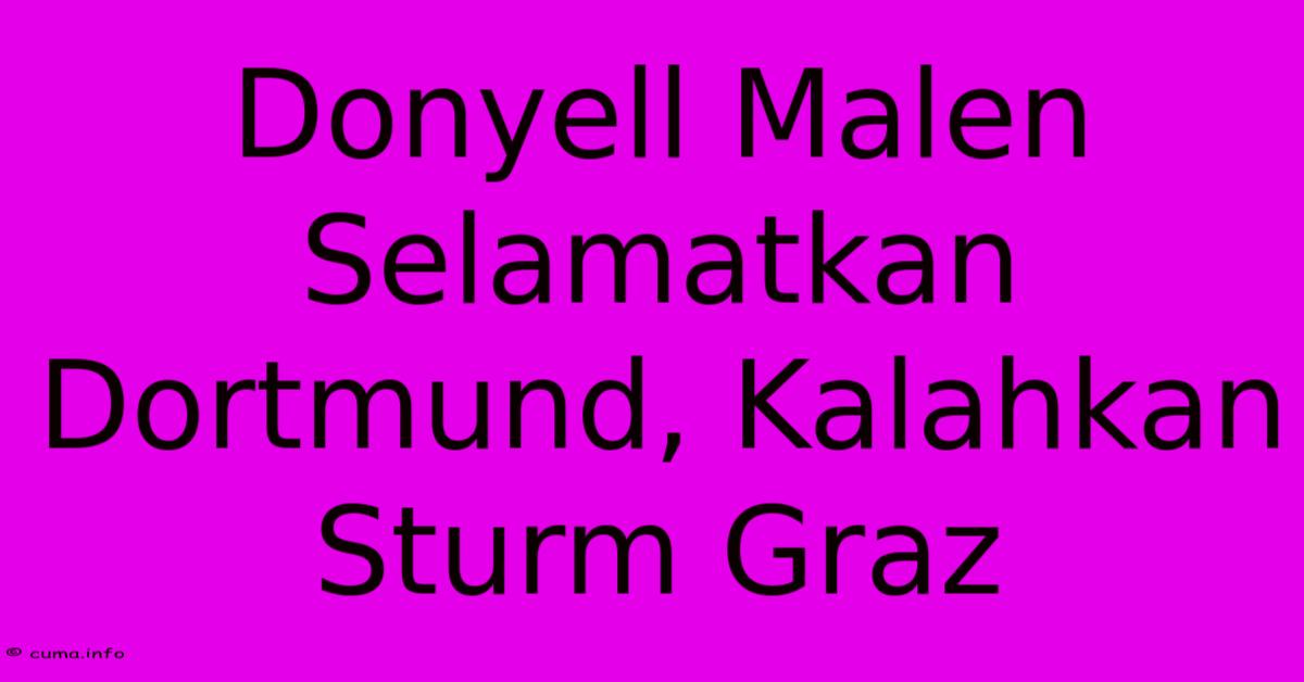 Donyell Malen Selamatkan Dortmund, Kalahkan Sturm Graz Donyell Malen Selamatkan Dortmund, Kalahkan Sturm Graz