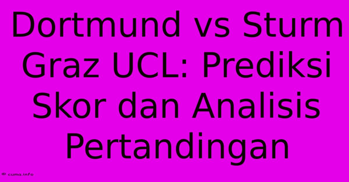 Dortmund Vs Sturm Graz UCL: Prediksi Skor Dan Analisis Pertandingan Dortmund Vs Sturm Graz UCL: Prediksi Skor Dan Analisis Pertandingan