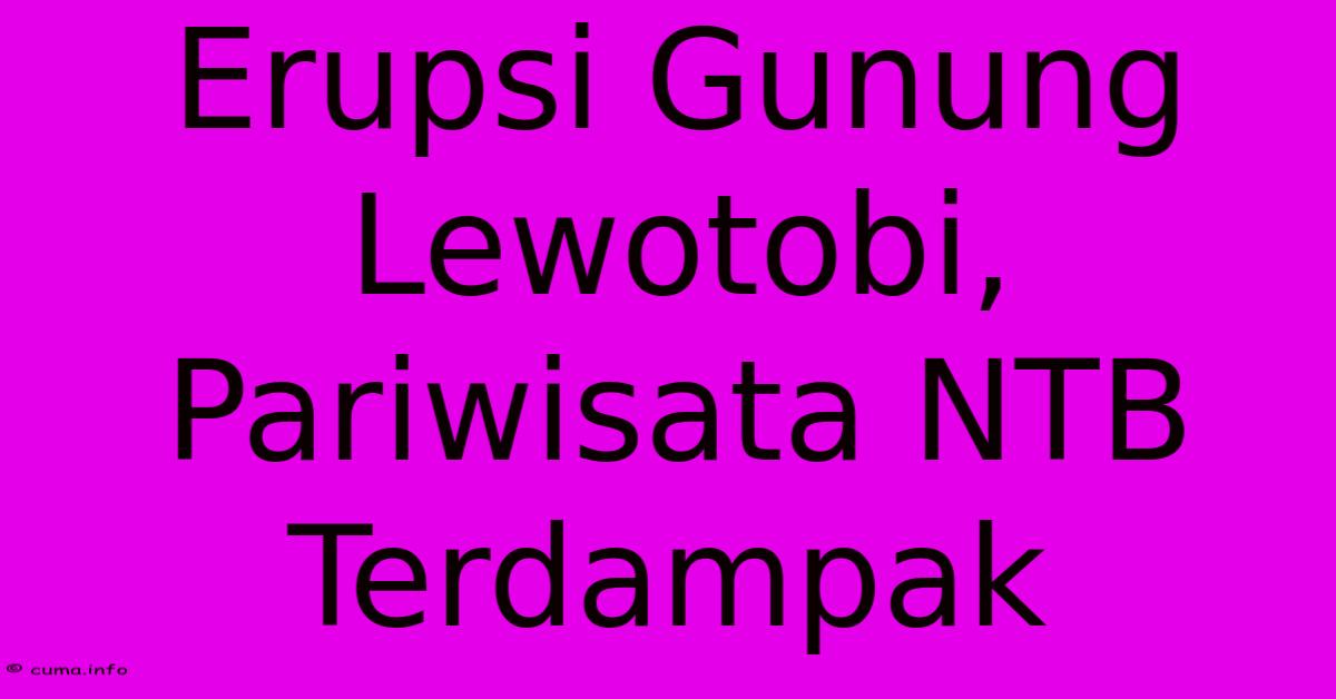 Erupsi Gunung Lewotobi, Pariwisata NTB Terdampak