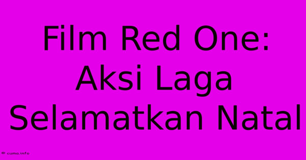 Film Red One: Aksi Laga Selamatkan Natal Film Red One: Aksi Laga Selamatkan Natal