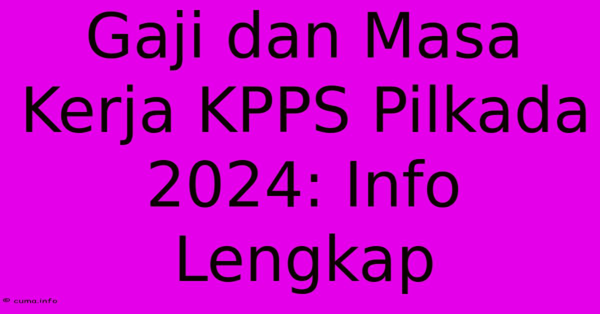 Gaji Dan Masa Kerja KPPS Pilkada 2024: Info Lengkap Gaji Dan Masa Kerja KPPS Pilkada 2024: Info Lengkap