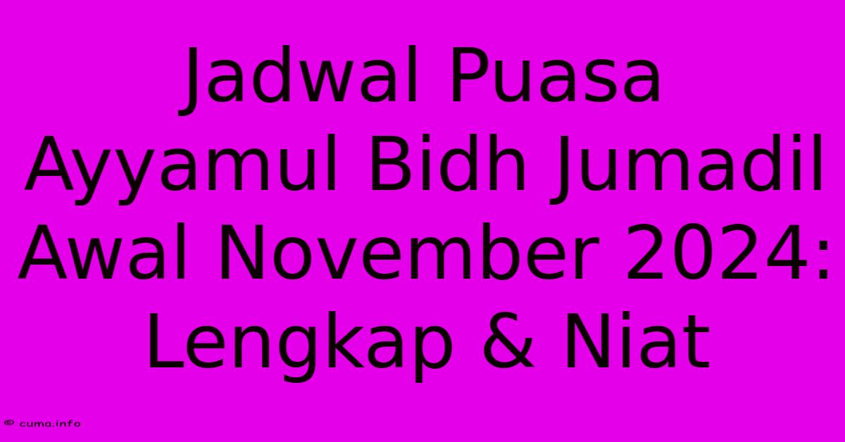 Jadwal Puasa Ayyamul Bidh Jumadil Awal November 2024: Lengkap & Niat