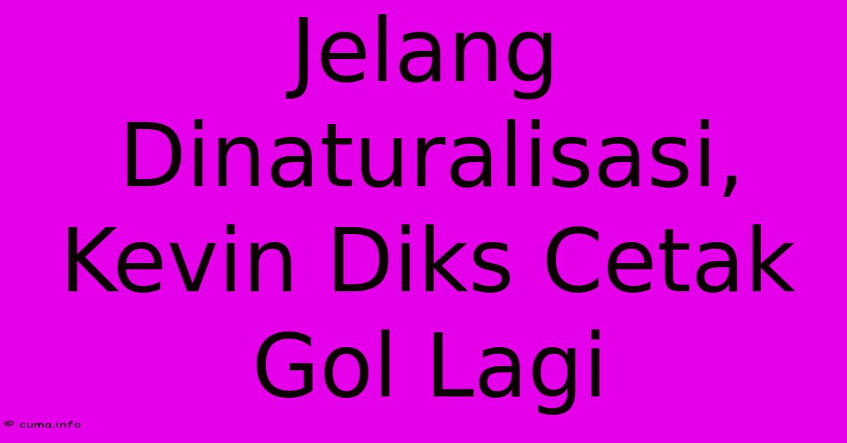 Jelang Dinaturalisasi, Kevin Diks Cetak Gol Lagi Jelang Dinaturalisasi, Kevin Diks Cetak Gol Lagi