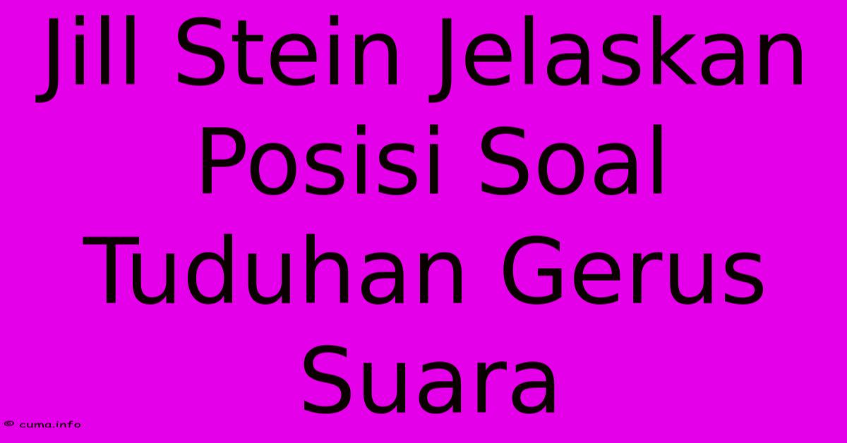 Jill Stein Jelaskan Posisi Soal Tuduhan Gerus Suara Jill Stein Jelaskan Posisi Soal Tuduhan Gerus Suara