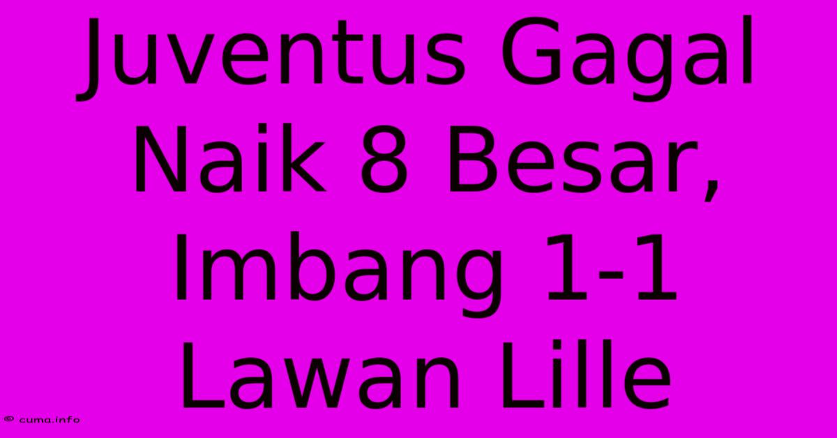 Juventus Gagal Naik 8 Besar, Imbang 1-1 Lawan Lille Juventus Gagal Naik 8 Besar, Imbang 1-1 Lawan Lille