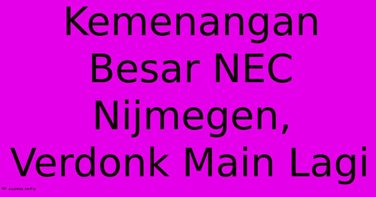 Kemenangan Besar NEC Nijmegen, Verdonk Main Lagi Kemenangan Besar NEC Nijmegen, Verdonk Main Lagi
