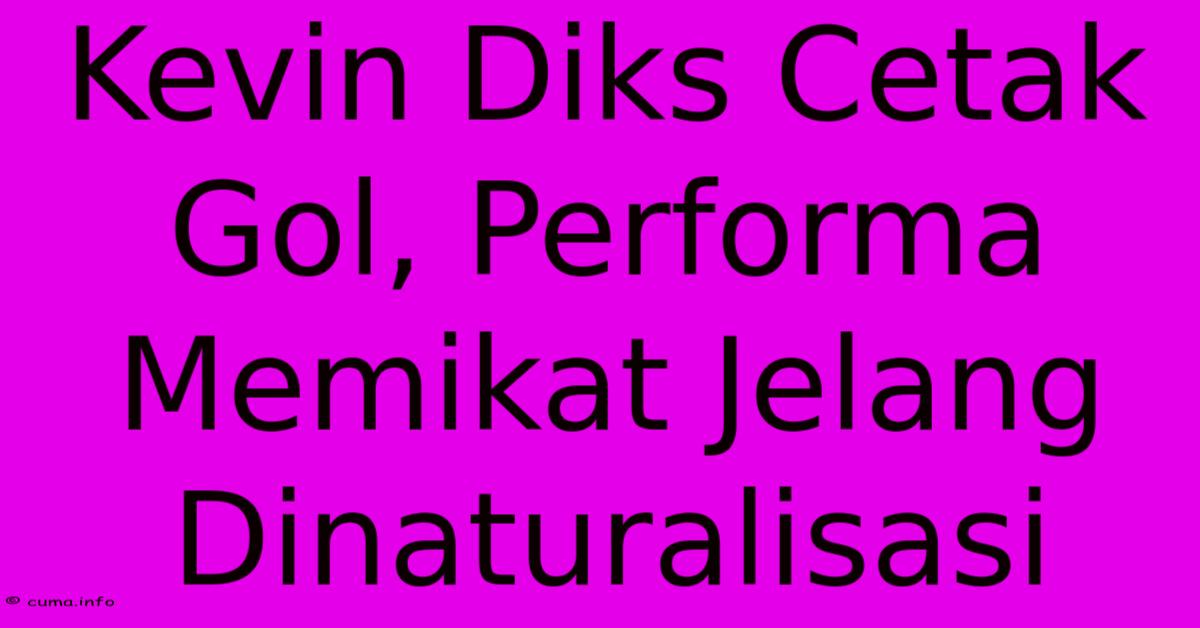 Kevin Diks Cetak Gol, Performa Memikat Jelang Dinaturalisasi Kevin Diks Cetak Gol, Performa Memikat Jelang Dinaturalisasi