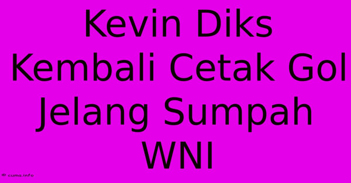 Kevin Diks Kembali Cetak Gol Jelang Sumpah WNI Kevin Diks Kembali Cetak Gol Jelang Sumpah WNI