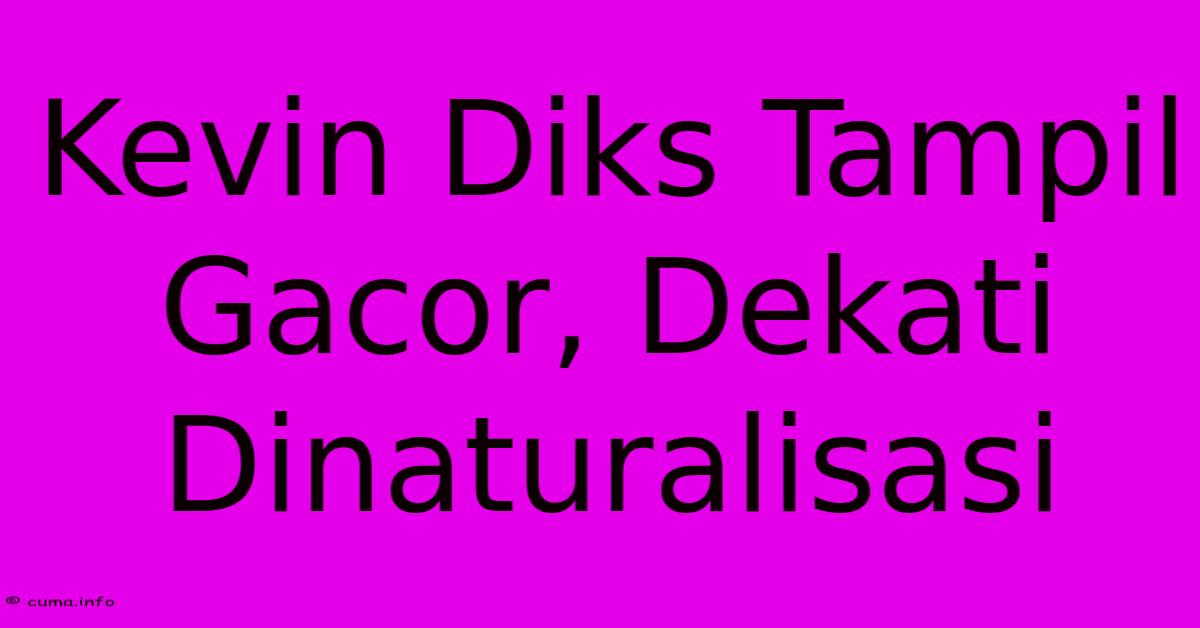 Kevin Diks Tampil Gacor, Dekati Dinaturalisasi Kevin Diks Tampil Gacor, Dekati Dinaturalisasi
