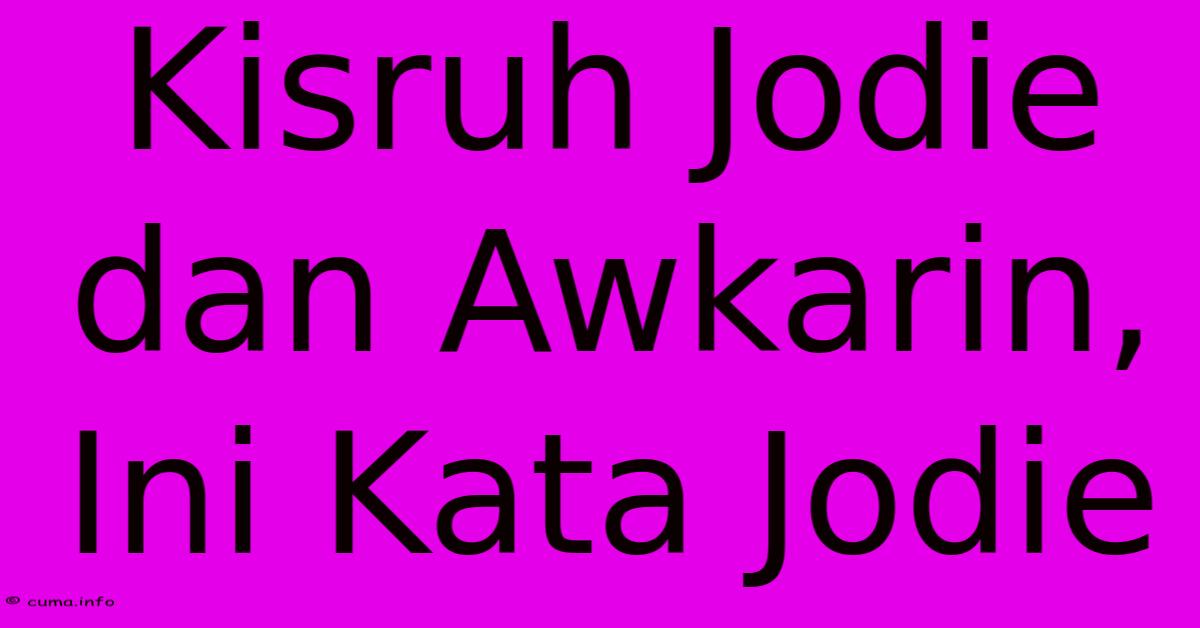 Kisruh Jodie Dan Awkarin, Ini Kata Jodie Kisruh Jodie Dan Awkarin, Ini Kata Jodie