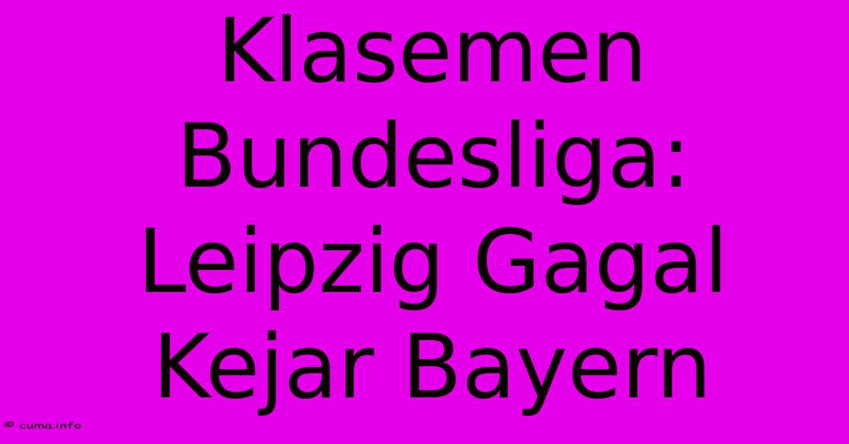 Klasemen Bundesliga: Leipzig Gagal Kejar Bayern Klasemen Bundesliga: Leipzig Gagal Kejar Bayern