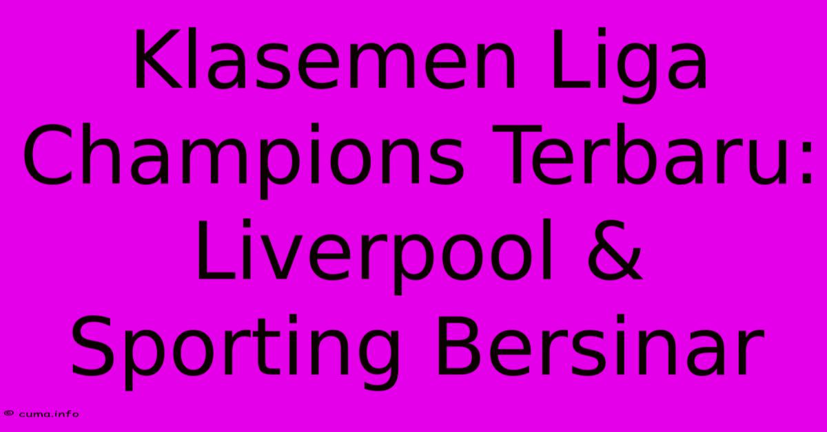 Klasemen Liga Champions Terbaru: Liverpool & Sporting Bersinar Klasemen Liga Champions Terbaru: Liverpool & Sporting Bersinar