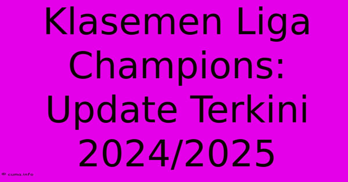 Klasemen Liga Champions: Update Terkini 2024/2025 Klasemen Liga Champions: Update Terkini 2024/2025