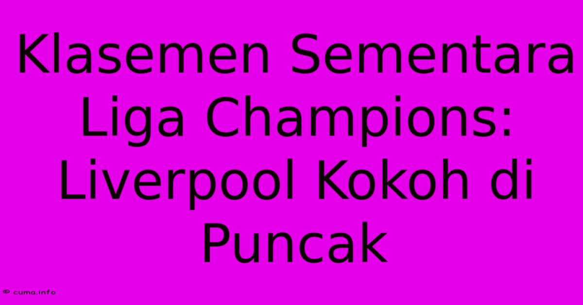 Klasemen Sementara Liga Champions: Liverpool Kokoh Di Puncak Klasemen Sementara Liga Champions: Liverpool Kokoh Di Puncak
