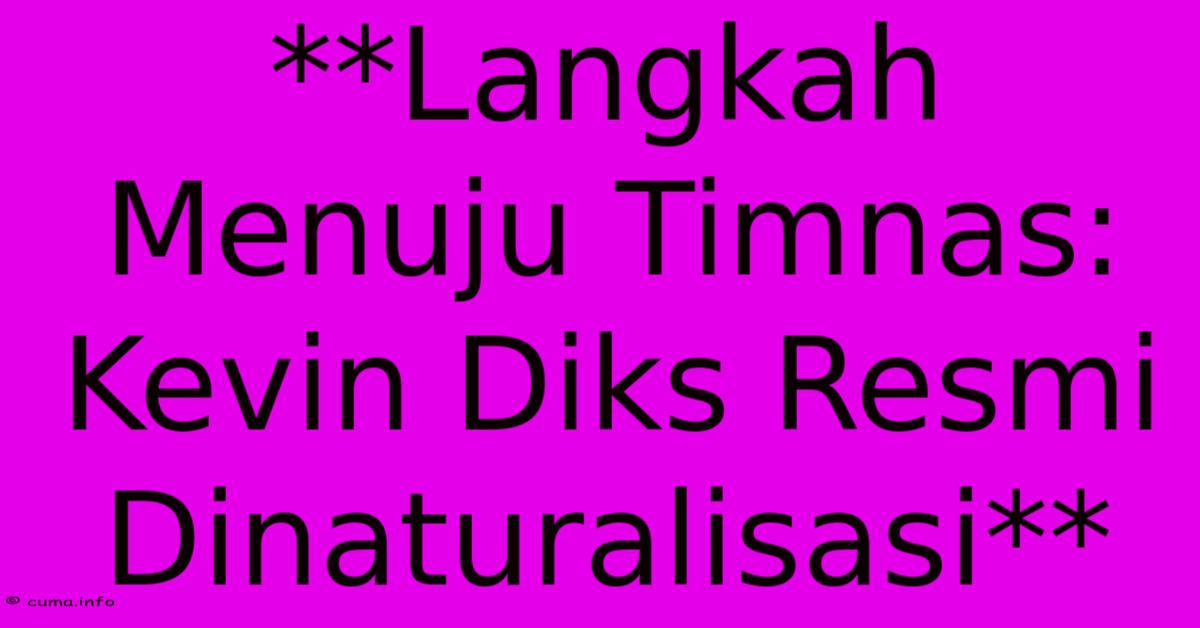 **Langkah Menuju Timnas: Kevin Diks Resmi Dinaturalisasi** **Langkah Menuju Timnas: Kevin Diks Resmi Dinaturalisasi**