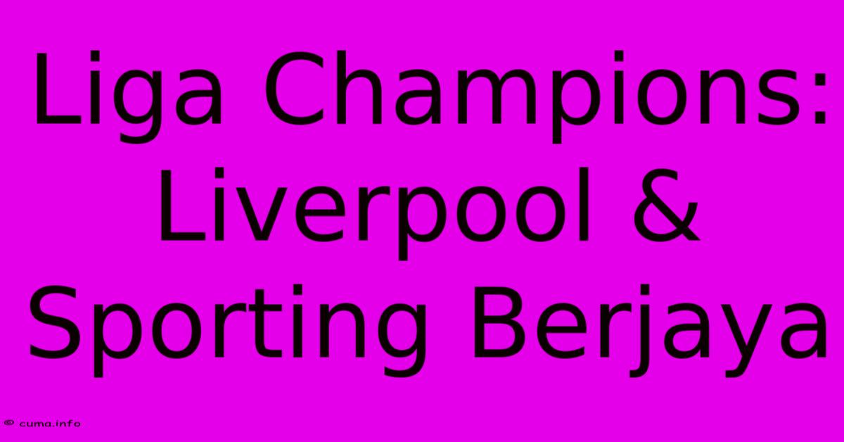 Liga Champions: Liverpool & Sporting Berjaya Liga Champions: Liverpool & Sporting Berjaya