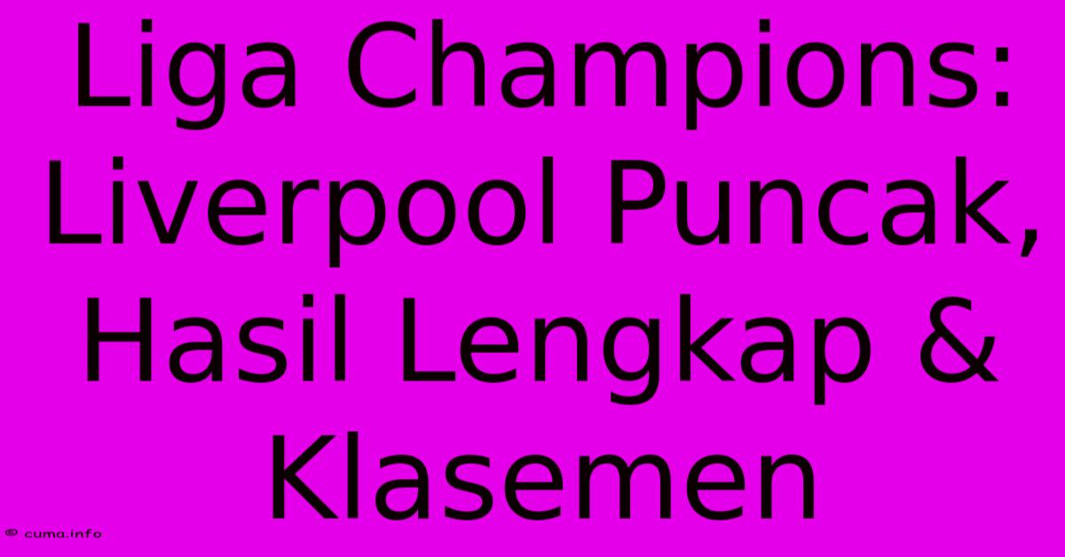 Liga Champions: Liverpool Puncak, Hasil Lengkap & Klasemen Liga Champions: Liverpool Puncak, Hasil Lengkap & Klasemen