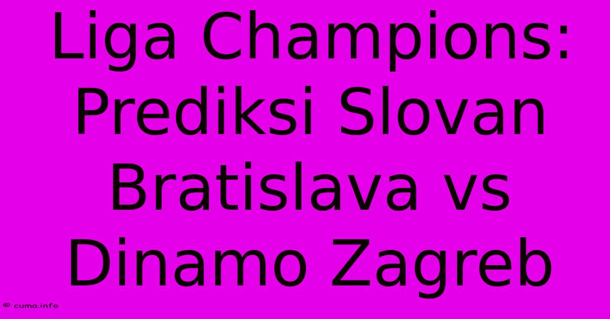 Liga Champions: Prediksi Slovan Bratislava Vs Dinamo Zagreb Liga Champions: Prediksi Slovan Bratislava Vs Dinamo Zagreb