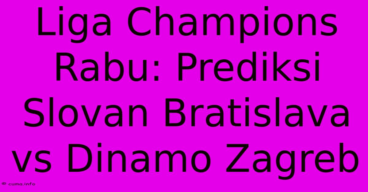 Liga Champions Rabu: Prediksi Slovan Bratislava Vs Dinamo Zagreb Liga Champions Rabu: Prediksi Slovan Bratislava Vs Dinamo Zagreb