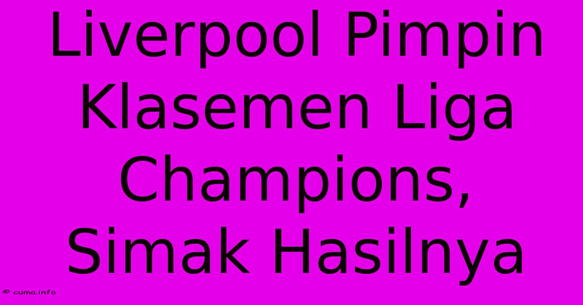 Liverpool Pimpin Klasemen Liga Champions, Simak Hasilnya Liverpool Pimpin Klasemen Liga Champions, Simak Hasilnya