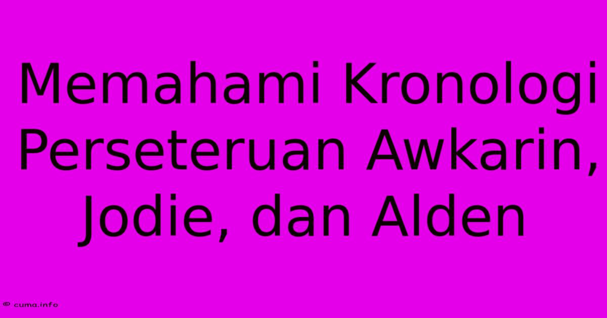 Memahami Kronologi Perseteruan Awkarin, Jodie, Dan Alden Memahami Kronologi Perseteruan Awkarin, Jodie, Dan Alden