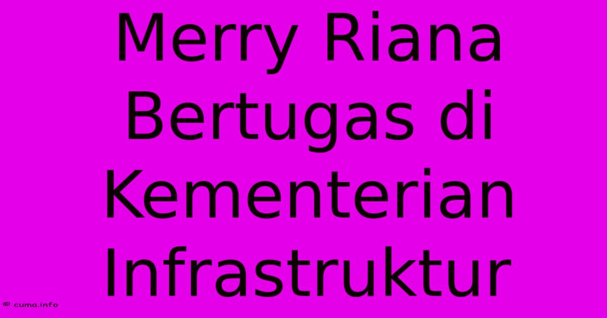 Merry Riana Bertugas Di Kementerian Infrastruktur Merry Riana Bertugas Di Kementerian Infrastruktur