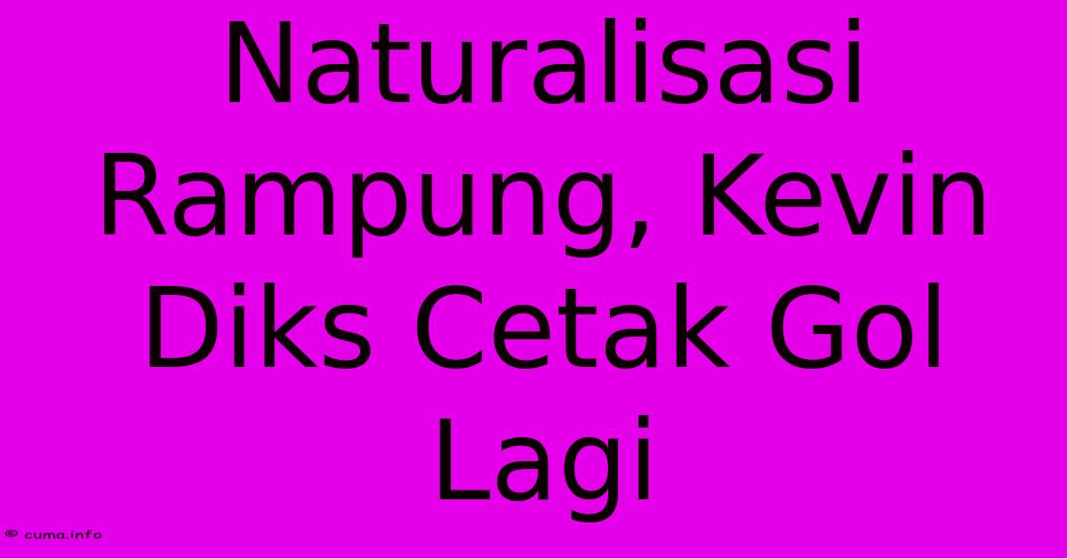 Naturalisasi Rampung, Kevin Diks Cetak Gol Lagi Naturalisasi Rampung, Kevin Diks Cetak Gol Lagi
