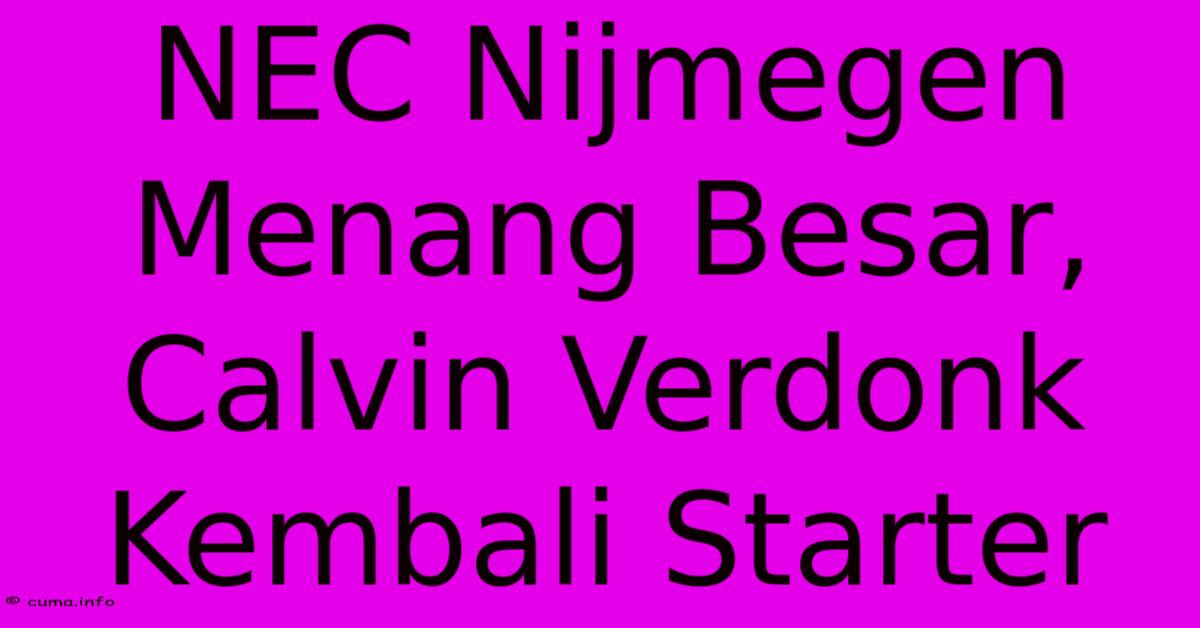 NEC Nijmegen Menang Besar, Calvin Verdonk Kembali Starter NEC Nijmegen Menang Besar, Calvin Verdonk Kembali Starter