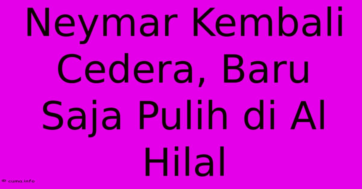 Neymar Kembali Cedera, Baru Saja Pulih Di Al Hilal Neymar Kembali Cedera, Baru Saja Pulih Di Al Hilal