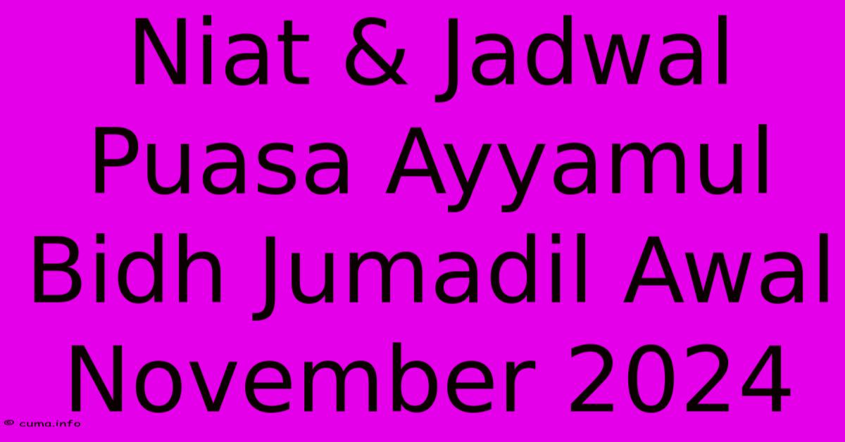 Niat & Jadwal Puasa Ayyamul Bidh Jumadil Awal November 2024