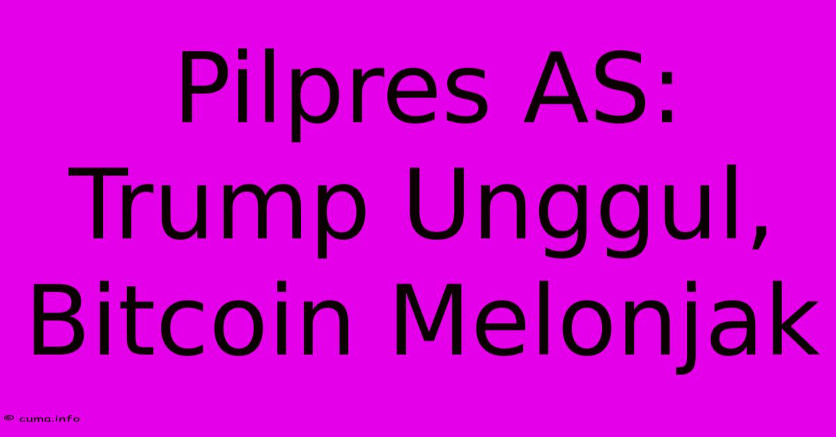 Pilpres AS: Trump Unggul, Bitcoin Melonjak Pilpres AS: Trump Unggul, Bitcoin Melonjak
