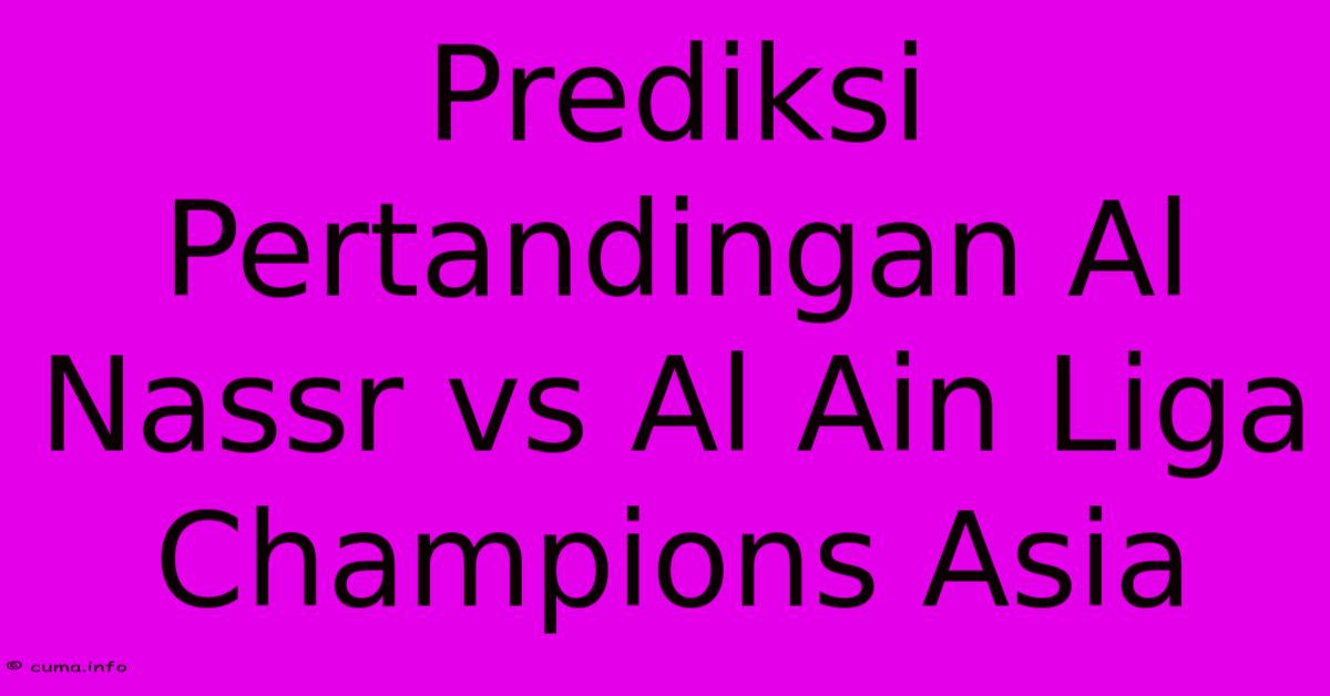 Prediksi Pertandingan Al Nassr Vs Al Ain Liga Champions Asia Prediksi Pertandingan Al Nassr Vs Al Ain Liga Champions Asia