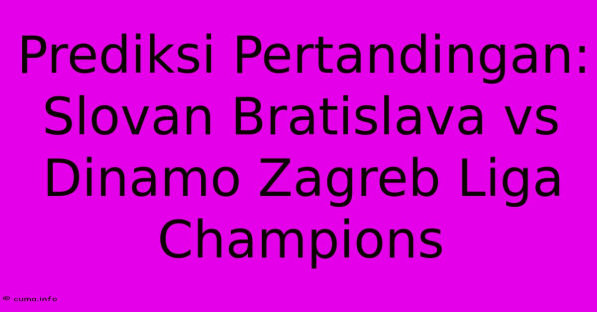 Prediksi Pertandingan: Slovan Bratislava Vs Dinamo Zagreb Liga Champions Prediksi Pertandingan: Slovan Bratislava Vs Dinamo Zagreb Liga Champions
