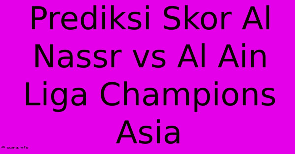 Prediksi Skor Al Nassr Vs Al Ain Liga Champions Asia Prediksi Skor Al Nassr Vs Al Ain Liga Champions Asia