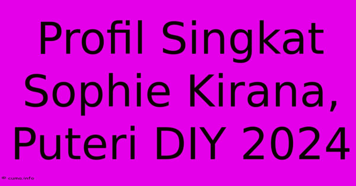 Profil Singkat Sophie Kirana, Puteri DIY 2024