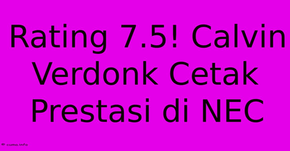 Rating 7.5! Calvin Verdonk Cetak Prestasi Di NEC Rating 7.5! Calvin Verdonk Cetak Prestasi Di NEC