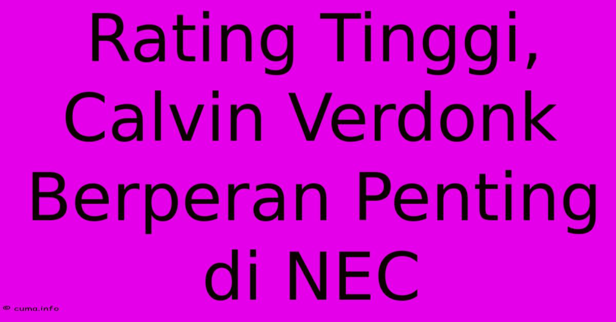 Rating Tinggi, Calvin Verdonk Berperan Penting Di NEC Rating Tinggi, Calvin Verdonk Berperan Penting Di NEC