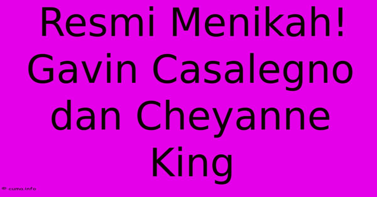 Resmi Menikah! Gavin Casalegno Dan Cheyanne King