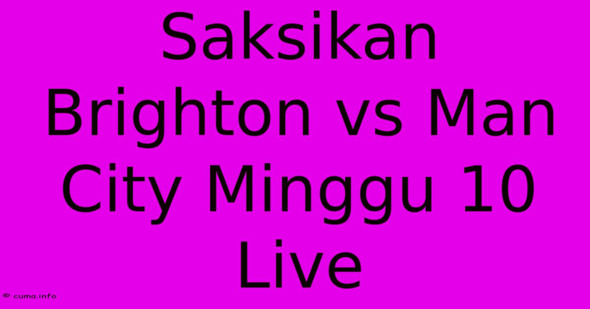 Saksikan Brighton Vs Man City Minggu 10 Live Saksikan Brighton Vs Man City Minggu 10 Live